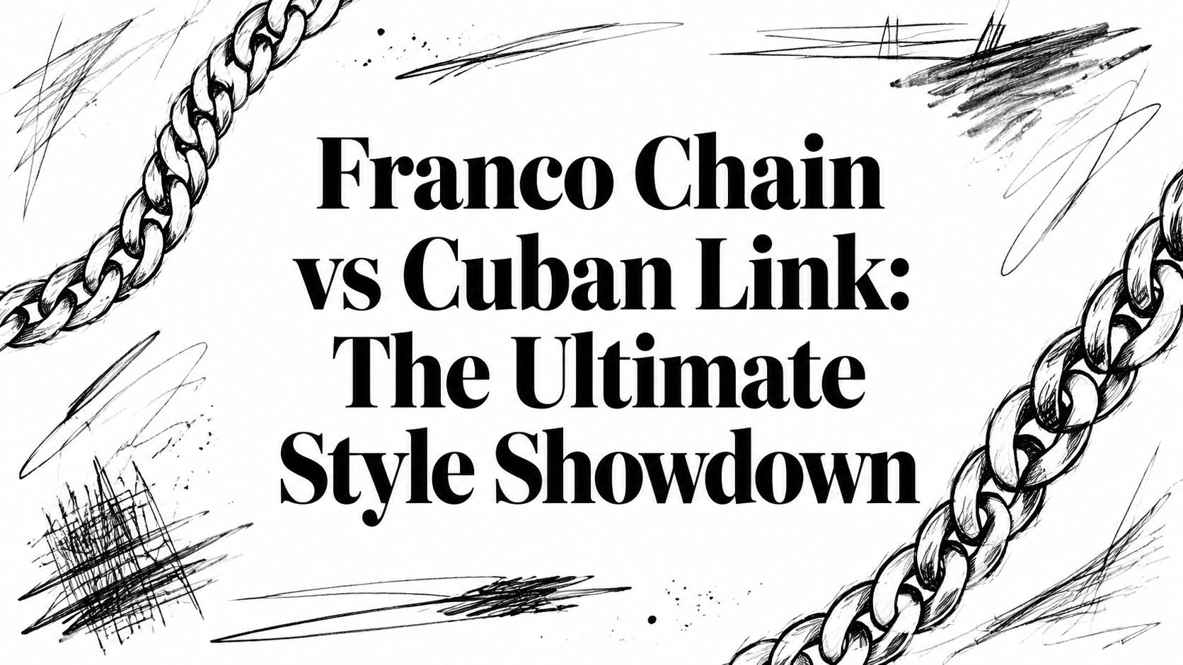 Franco Chain vs Cuban Link: The Ultimate Style Showdown